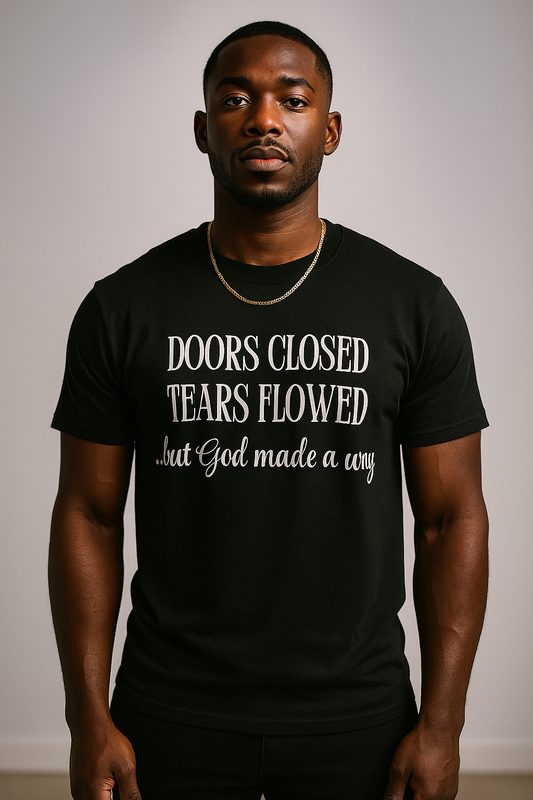 “Doors Closed, Tears Flowed… But God Made a Way” Unisex Tee